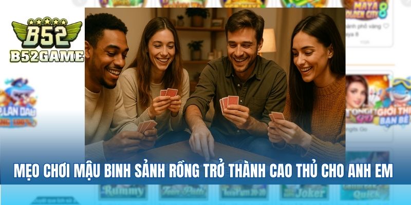 Mẹo chơi mậu binh trở thành cao thủ cho anh em