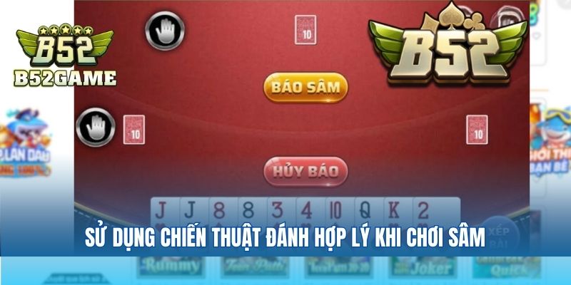 Sử dụng chiến thuật đánh hợp lý khi chơi sâm