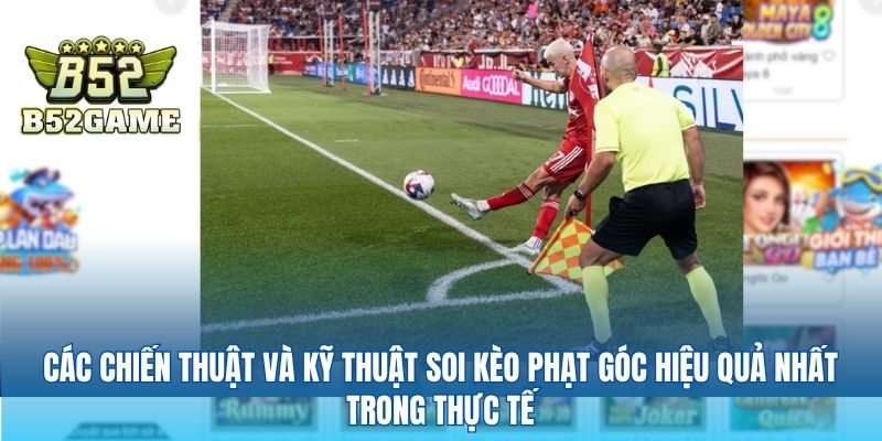 Các Chiến Thuật Và Kỹ Thuật Soi Kèo Phạt Góc Hiệu Quả Nhất Trong Thực Tế
