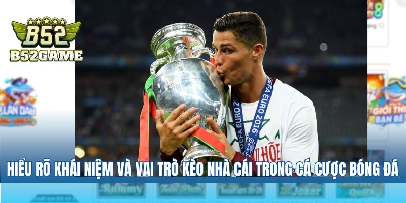 Hiểu Rõ Khái Niệm và Vai Trò của Kèo Nhà Cái Trong Cá Cược Bóng Đá